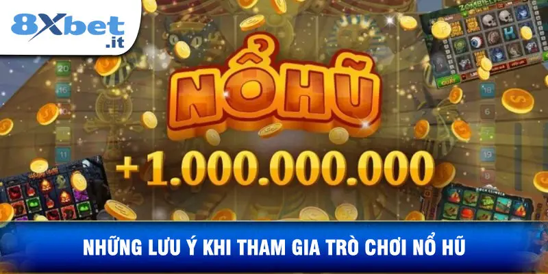 Những Lưu Ý Khi Tham Gia Trò Chơi Nổ Hũ